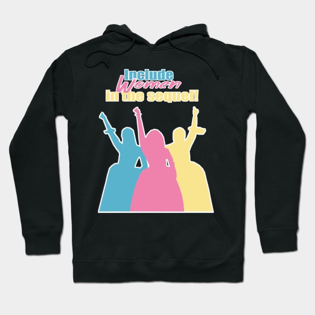 Include Women in the Sequel! Hoodie by Misscassiem